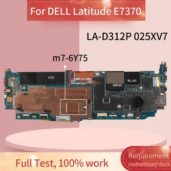 CN-025XV7 025XV7 За дънната платка на лаптоп DELL Latitude E7370 m7-6Y75LA-D312P SR2EH DDR3 дънна Платка на лаптоп